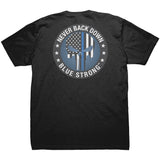 BLUE STRONG NEVER BACK DOWN- NEW PRODUCT- GREAT T-SHIRT